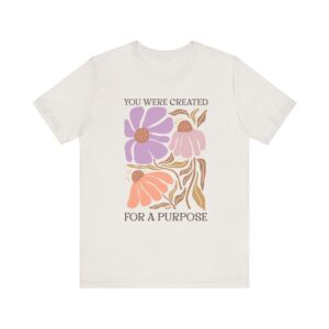 Christian Tee Shirt - You Were Created For A Purpose Unisex Jersey Short Sleeve Tee