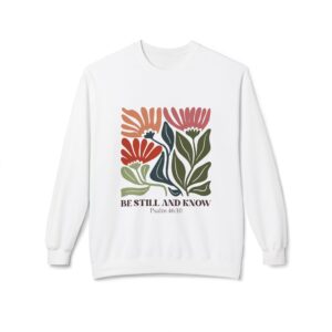 Be Still And Know Psalm 46:10 Fleece Sweatshirt, Cozy Crewneck, Inspirational Gift, Faith-Based Apparel, Unisex Pullover for All Occasions