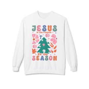 Jesus Is The Reason For The Season Fleece Sweatshirt, Cozy Crewneck, Inspirational Gift, Faith-Based Apparel, Unisex Pullover for All Occasions