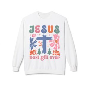 Jesus Best Gift Ever Fleece Sweatshirt, Cozy Crewneck, Inspirational Gift, Faith-Based Apparel, Unisex Pullover for All Occasions