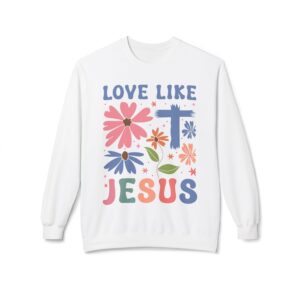 Love Like Jesus Fleece Sweatshirt, Cozy Crewneck, Inspirational Gift, Faith-Based Apparel, Unisex Pullover for All Occasions