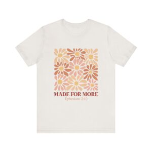 Ephesians 2:10 - Made for More Unisex Jersey Short Sleeve Tee