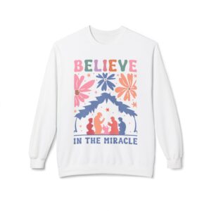 Believe In The Miracle Fleece Sweatshirt, Cozy Crewneck, Inspirational Gift, Faith-Based Apparel, Unisex Pullover for All Occasions