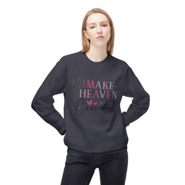 Make Heaven Crowded Fleece Sweatshirt, Cozy Crewneck, Inspirational Gift, Faith-Based Apparel, Unisex Pullover for All Occasions - Image 5