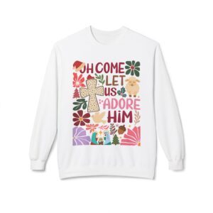Oh Come Let Us Adore Him Fleece Sweatshirt, Cozy Crewneck, Inspirational Gift, Faith-Based Apparel, Unisex Pullover for All Occasions