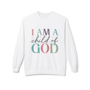 I Am A Child Of God Fleece Sweatshirt, Cozy Crewneck, Inspirational Gift, Faith-Based Apparel, Unisex Pullover for All Occasions