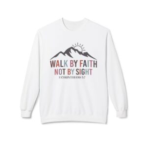 Walk By Faith Not By Sight Fleece Sweatshirt, Cozy Crewneck, Inspirational Gift, Faith-Based Apparel, Unisex Pullover for All Occasions