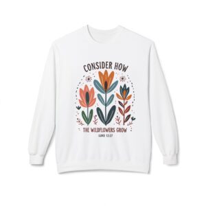 Consider How the Wildflowers Grow — Luke 12:27 Retro Floral Christian Sweatshirt